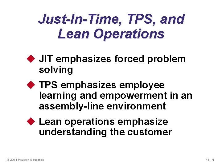 Just-In-Time, TPS, and Lean Operations u JIT emphasizes forced problem solving u TPS emphasizes