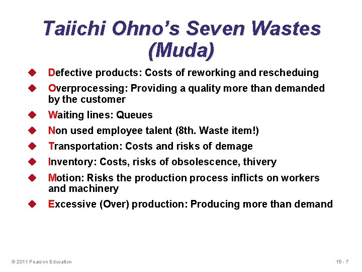 Taiichi Ohno’s Seven Wastes (Muda) u Defective products: Costs of reworking and rescheduing u