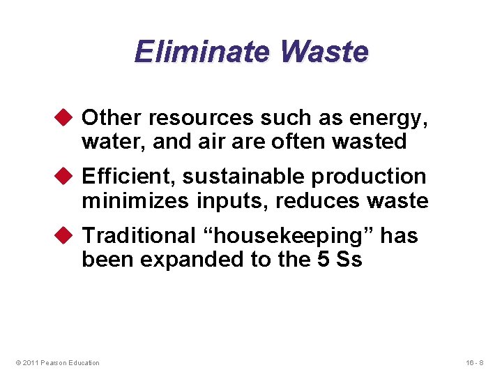 Eliminate Waste u Other resources such as energy, water, and air are often wasted