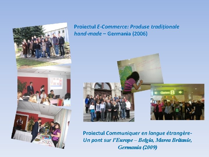 Proiectul E-Commerce: Produse tradiționale hand-made – Germania (2006) Proiectul Communiquer en langue étrangère. Un Proiectul E-Commerce: Produse tradiționale hand-made – Germania (2006) Proiectul Communiquer en langue étrangère. Un