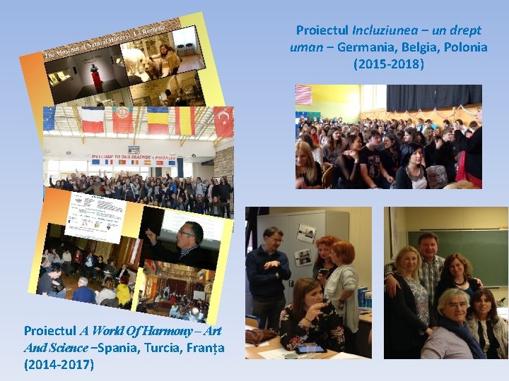 Proiectul Incluziunea – un drept uman – Germania, Belgia, Polonia (2015 -2018) Proiectul A Proiectul Incluziunea – un drept uman – Germania, Belgia, Polonia (2015 -2018) Proiectul A