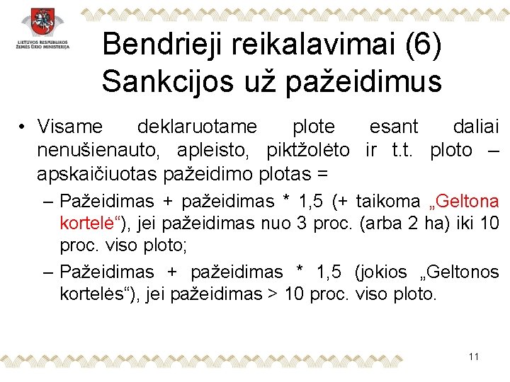 Bendrieji reikalavimai (6) Sankcijos už pažeidimus • Visame deklaruotame plote esant daliai nenušienauto, apleisto,