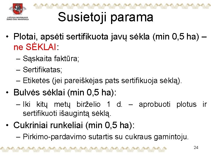 Susietoji parama • Plotai, apsėti sertifikuota javų sėkla (min 0, 5 ha) – ne