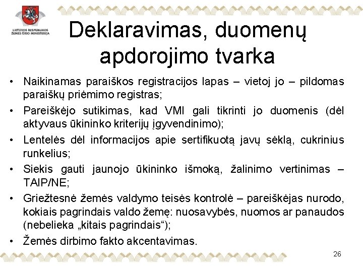 Deklaravimas, duomenų apdorojimo tvarka • Naikinamas paraiškos registracijos lapas – vietoj jo – pildomas