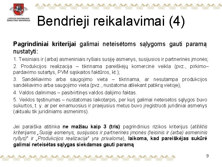 Bendrieji reikalavimai (4) Pagrindiniai kriterijai galimai neteisėtoms sąlygoms gauti paramą nustatyti: 1. Teisiniais ir