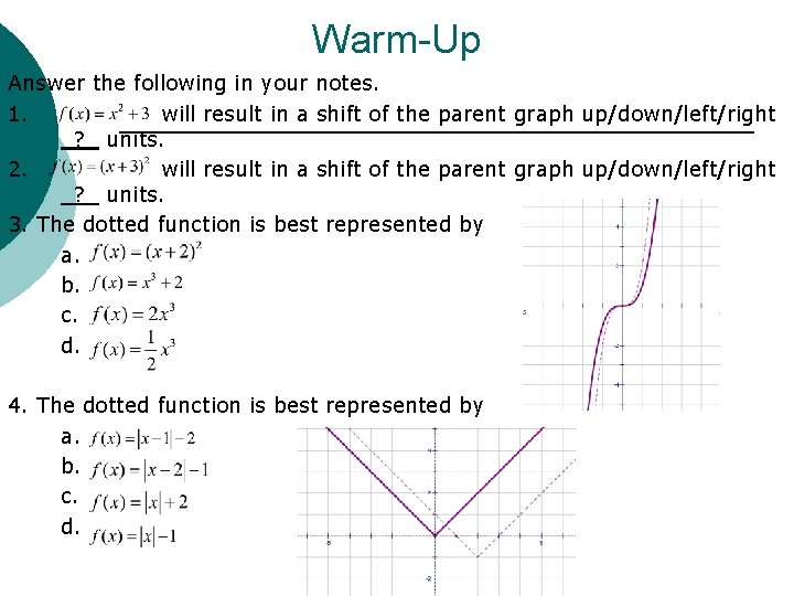Warm-Up Answer the following in your notes. 1. will result in a shift of