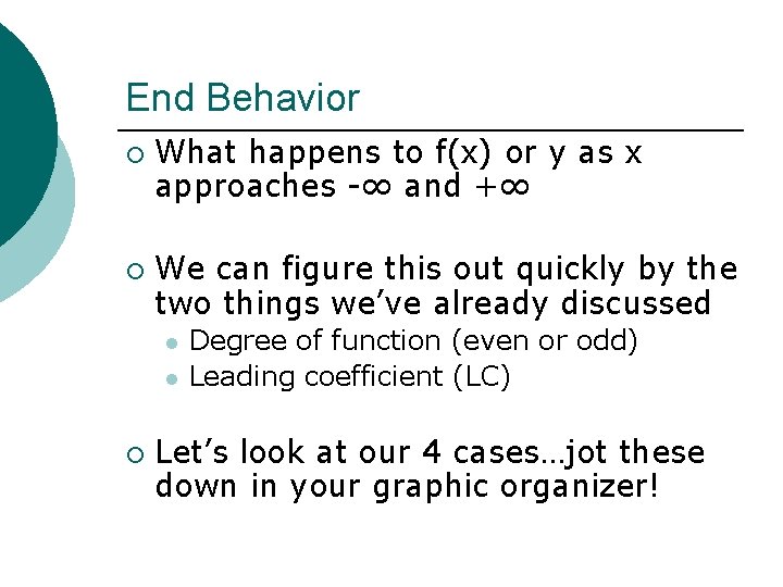 End Behavior ¡ ¡ What happens to f(x) or y as x approaches -∞