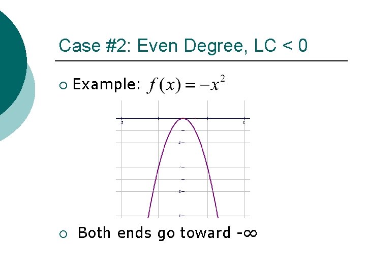 Case #2: Even Degree, LC < 0 ¡ ¡ Example: Both ends go toward