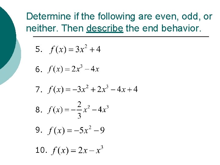Determine if the following are even, odd, or neither. Then describe the end behavior.
