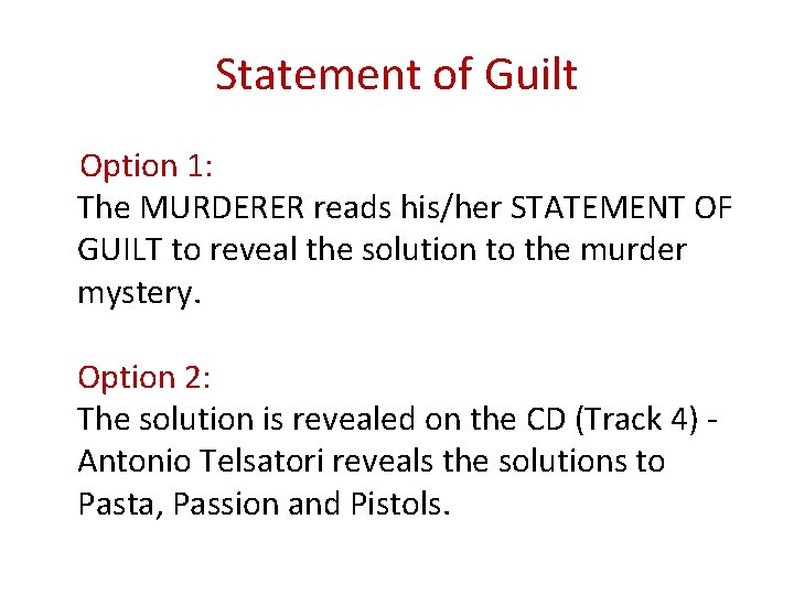 Statement of Guilt Option 1: The MURDERER reads his/her STATEMENT OF GUILT to reveal