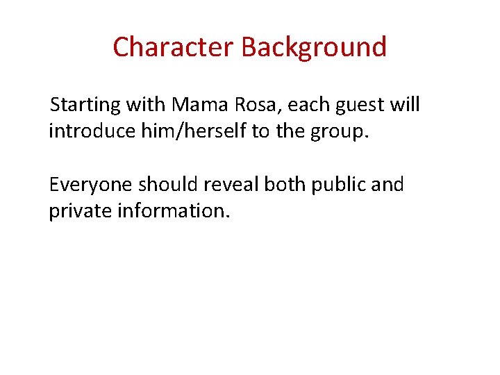 Character Background Starting with Mama Rosa, each guest will introduce him/herself to the group.