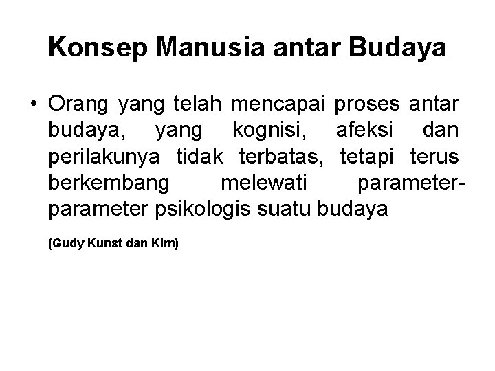 Konsep Manusia antar Budaya • Orang yang telah mencapai proses antar budaya, yang kognisi,