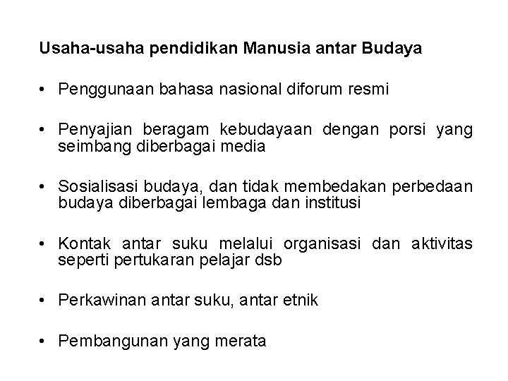 Usaha-usaha pendidikan Manusia antar Budaya • Penggunaan bahasa nasional diforum resmi • Penyajian beragam