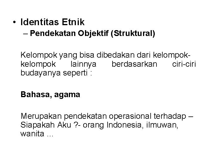  • Identitas Etnik – Pendekatan Objektif (Struktural) Kelompok yang bisa dibedakan dari kelompok