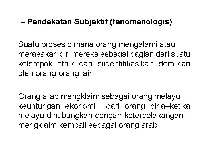 – Pendekatan Subjektif (fenomenologis) Suatu proses dimana orang mengalami atau merasakan diri mereka sebagai