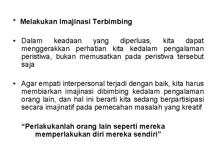 * Melakukan Imajinasi Terbimbing • Dalam keadaan yang diperluas, kita dapat menggerakkan perhatian kita