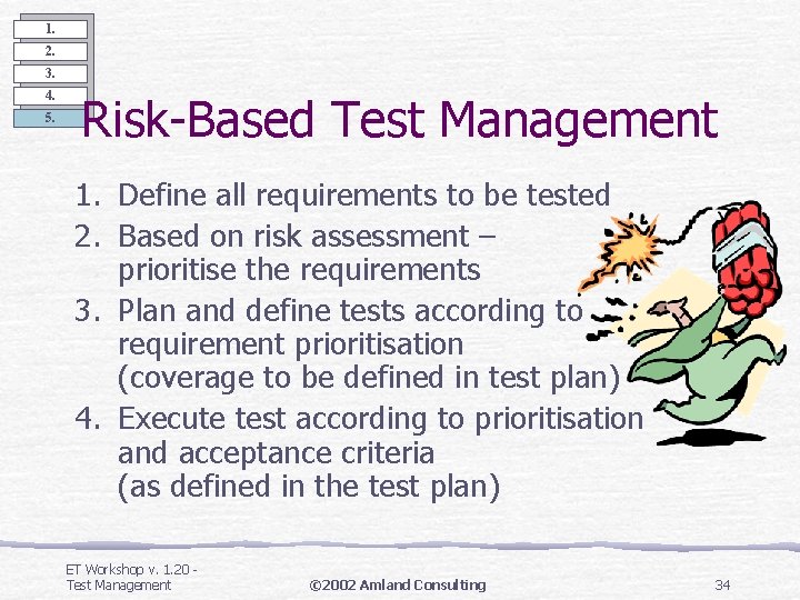 1. 2. 3. 4. 5. Risk-Based Test Management 1. Define all requirements to be 1. 2. 3. 4. 5. Risk-Based Test Management 1. Define all requirements to be