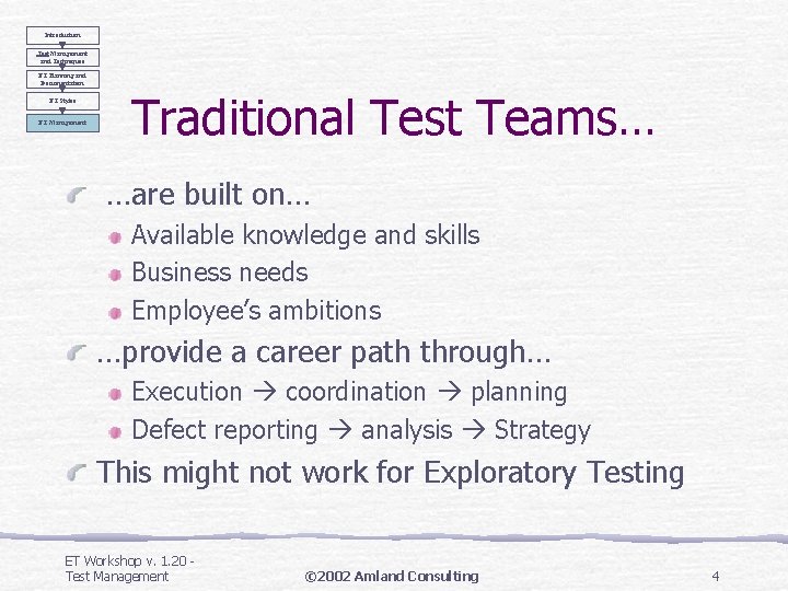 Introduction Test Management and Techniques ET Planning and Documentation ET Styles ET Management Traditional Introduction Test Management and Techniques ET Planning and Documentation ET Styles ET Management Traditional