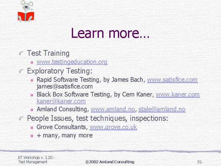 Learn more… Test Training www. testingeducation. org Exploratory Testing: Rapid Software Testing, by James Learn more… Test Training www. testingeducation. org Exploratory Testing: Rapid Software Testing, by James