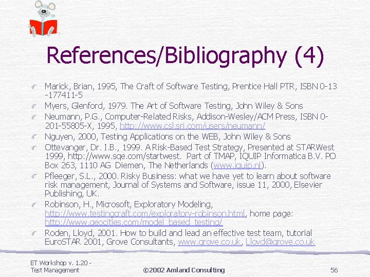 References/Bibliography (4) Marick, Brian, 1995, The Craft of Software Testing, Prentice Hall PTR, ISBN References/Bibliography (4) Marick, Brian, 1995, The Craft of Software Testing, Prentice Hall PTR, ISBN