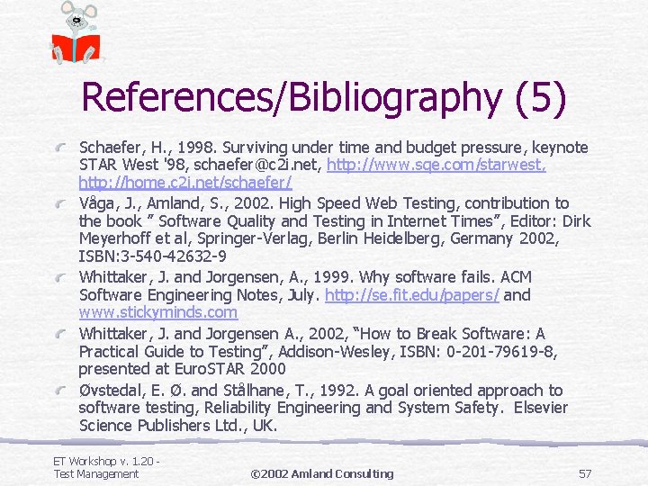 References/Bibliography (5) Schaefer, H. , 1998. Surviving under time and budget pressure, keynote STAR References/Bibliography (5) Schaefer, H. , 1998. Surviving under time and budget pressure, keynote STAR