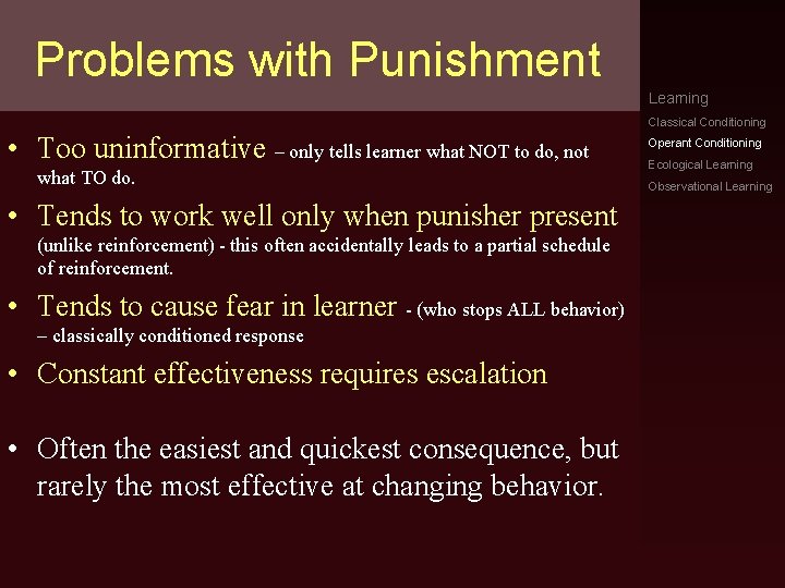 Problems with Punishment Learning Classical Conditioning • Too uninformative – only tells learner what
