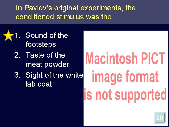 In Pavlov’s original experiments, the conditioned stimulus was the 1. Sound of the footsteps