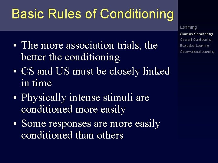 Basic Rules of Conditioning Learning Classical Conditioning • The more association trials, the better