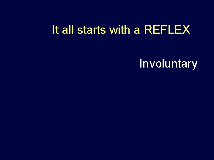 It all starts with a REFLEX Involuntary 