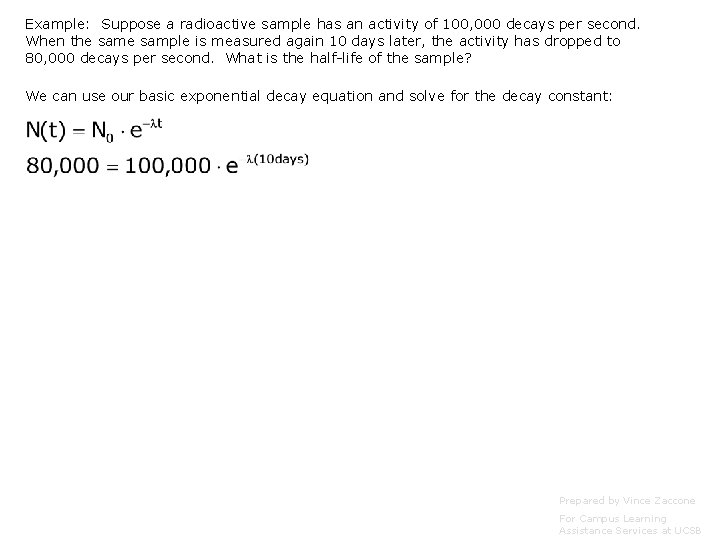 Example: Suppose a radioactive sample has an activity of 100, 000 decays per second. Example: Suppose a radioactive sample has an activity of 100, 000 decays per second.