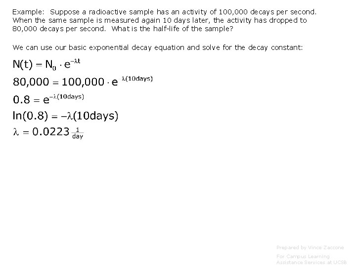 Example: Suppose a radioactive sample has an activity of 100, 000 decays per second. Example: Suppose a radioactive sample has an activity of 100, 000 decays per second.
