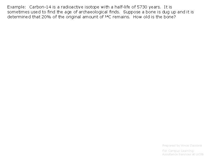 Example: Carbon-14 is a radioactive isotope with a half-life of 5730 years. It is Example: Carbon-14 is a radioactive isotope with a half-life of 5730 years. It is