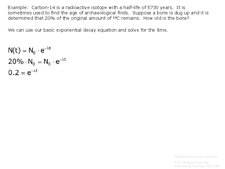 Example: Carbon-14 is a radioactive isotope with a half-life of 5730 years. It is Example: Carbon-14 is a radioactive isotope with a half-life of 5730 years. It is