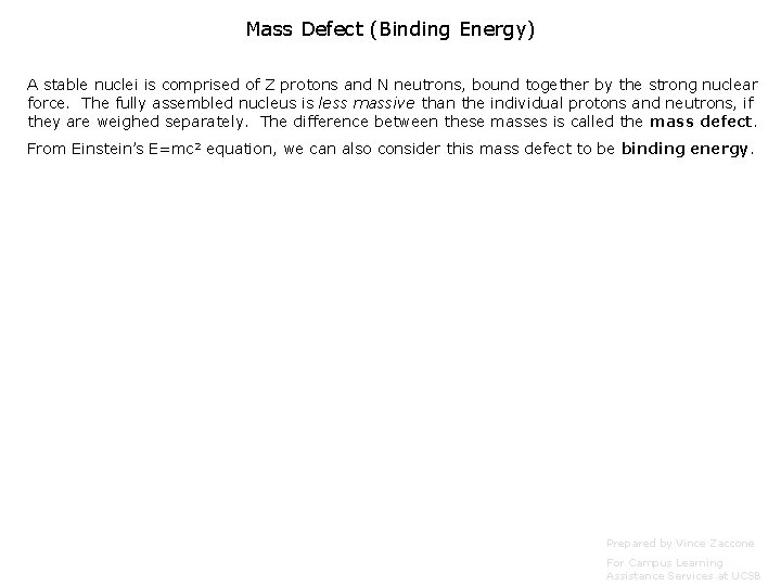 Mass Defect (Binding Energy) A stable nuclei is comprised of Z protons and N Mass Defect (Binding Energy) A stable nuclei is comprised of Z protons and N