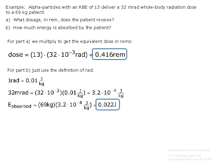 Example: Alpha-particles with an RBE of 13 deliver a 32 mrad whole-body radiation dose Example: Alpha-particles with an RBE of 13 deliver a 32 mrad whole-body radiation dose