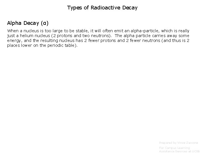 Types of Radioactive Decay Alpha Decay (α) When a nucleus is too large to Types of Radioactive Decay Alpha Decay (α) When a nucleus is too large to