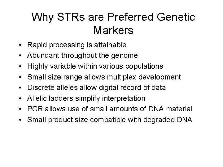 Why STRs are Preferred Genetic Markers • • Rapid processing is attainable Abundant throughout Why STRs are Preferred Genetic Markers • • Rapid processing is attainable Abundant throughout