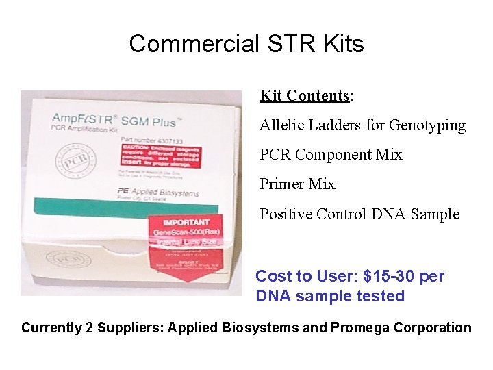 Commercial STR Kits Kit Contents: Allelic Ladders for Genotyping PCR Component Mix Primer Mix Commercial STR Kits Kit Contents: Allelic Ladders for Genotyping PCR Component Mix Primer Mix