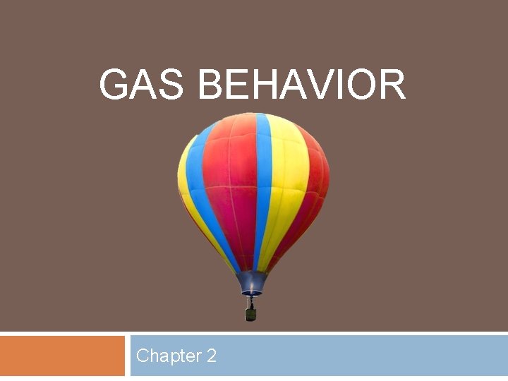 GAS BEHAVIOR Chapter 2 