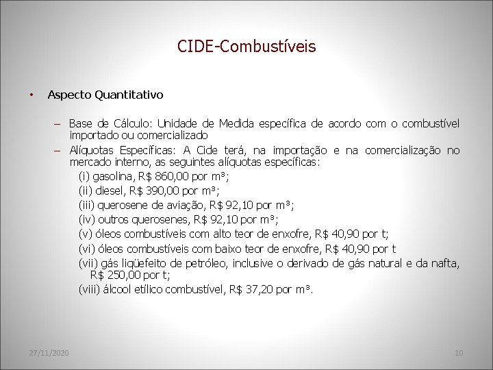 CIDE-Combustíveis • Aspecto Quantitativo – Base de Cálculo: Unidade de Medida específica de acordo