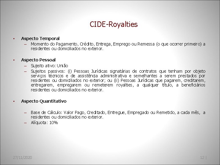 CIDE-Royalties • Aspecto Temporal – Momento do Pagamento, Crédito, Entrega, Emprego ou Remessa (o