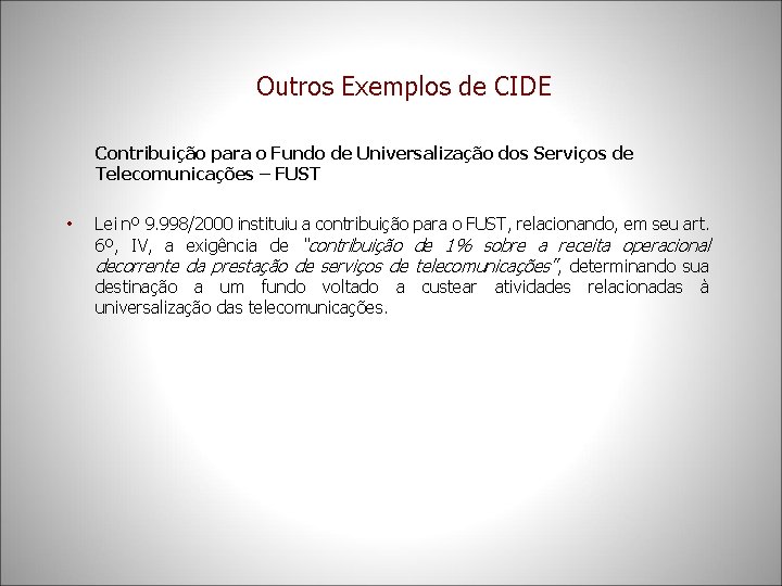 Outros Exemplos de CIDE Contribuição para o Fundo de Universalização dos Serviços de Telecomunicações