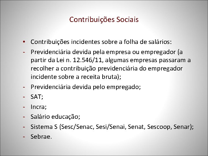 Contribuições Sociais • Contribuições incidentes sobre a folha de salários: - Previdenciária devida pela