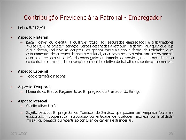 Contribuição Previdenciária Patronal - Empregador • Lei n. 8. 212/91 • Aspecto Material –