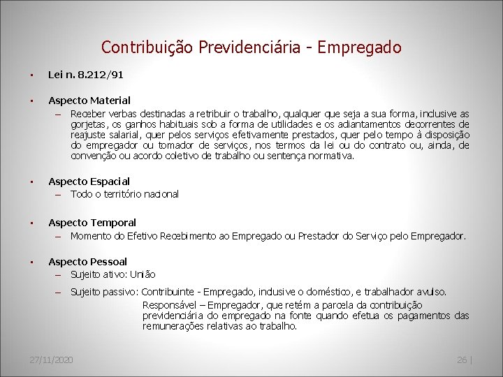 Contribuição Previdenciária - Empregado • Lei n. 8. 212/91 • Aspecto Material – Receber