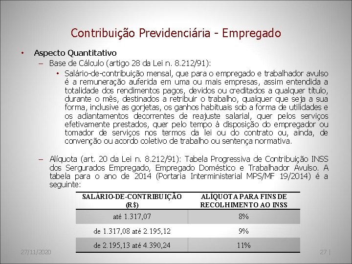 Contribuição Previdenciária - Empregado • Aspecto Quantitativo – Base de Cálculo (artigo 28 da