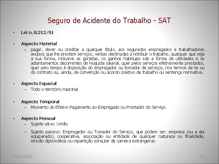 Seguro de Acidente do Trabalho - SAT • Lei n. 8. 212/91 • Aspecto