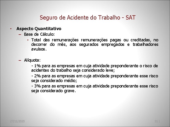 Seguro de Acidente do Trabalho - SAT • Aspecto Quantitativo – Base de Cálculo: