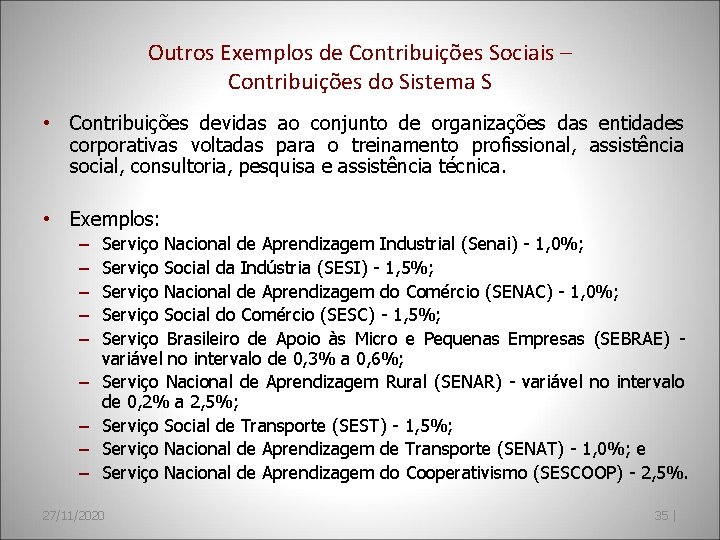 Outros Exemplos de Contribuições Sociais – Contribuições do Sistema S • Contribuições devidas ao