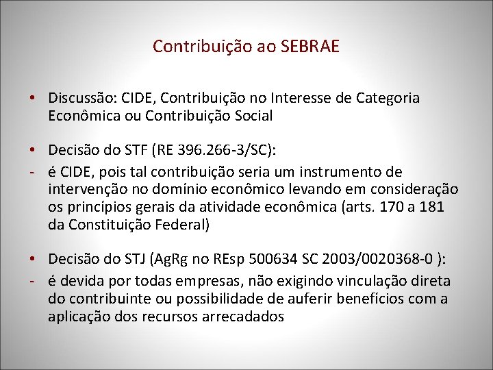 Contribuição ao SEBRAE • Discussão: CIDE, Contribuição no Interesse de Categoria Econômica ou Contribuição